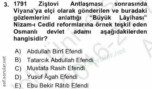 3. soru: 1791 Ziştovi Antlaşması sonrasinda Viyana'ya elçi olarak gönderilen ve buradaki gözlemlerini anlattığı "Büyük Lâyihas…