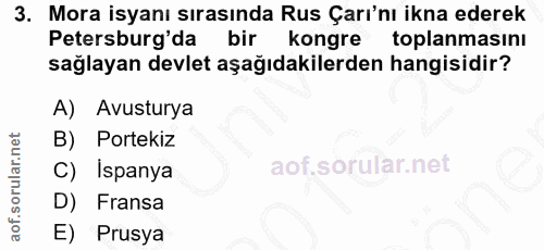 3. soru: Mora isyanı sırasında Rus Çarı'nı ikna ederek Petersburg'da bir kongre toplanmasını sağlayan devlet aşağıdakilerden h…