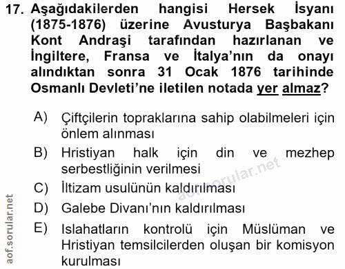 17. soru: Aşağıdakilerden hangisi Hersek İsyanı (1875-1876) üzerine Avusturya Başbakanı Kont Andraşi tarafından hazırlanan ve I…