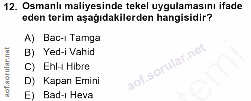 12. soru: Osmanlı maliyesinde tekel uygulamasını ifade eden terim aşağıdakilerden hangisidir? A) Bac-i Tamga B) Yed-i Vahid C)…