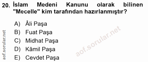 20. soru: İslam Medeni Kanunu olarak bilinen "Mecelle" kim tarafından hazırlanmıştır? A) Âli Paşa B) Fuat Paşa C) Midhat Paşa a…