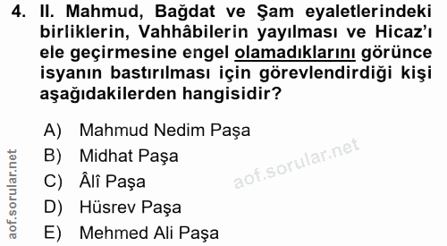 4. soru: II. Mahmud, Bağdat ve Şam eyaletlerindeki birliklerin, Vahhâbilerin yayılması ve Hicaz'ı ele geçirmesine engel olamad…