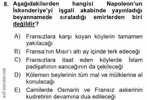 8. soru: Aşağıdakilerden hangisi Napoleon'un İskenderiye'yi işgali akabinde yayınladığı beyannamede sıraladığı emirlerden biri…