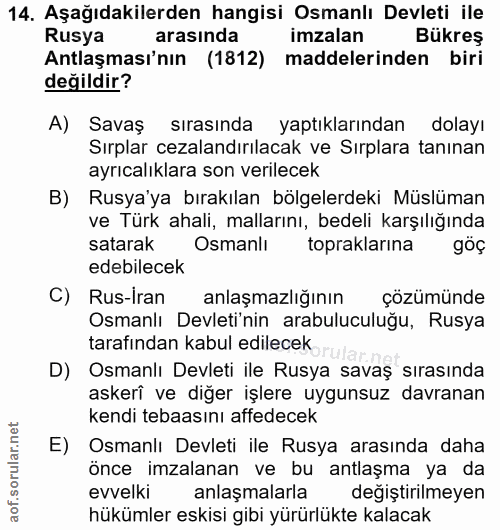 14. soru: Aşağıdakilerden hangisi Osmanlı Devleti ile Rusya arasında imzalan Bükreş Antlaşması'nın (1812) maddelerinden biri de…