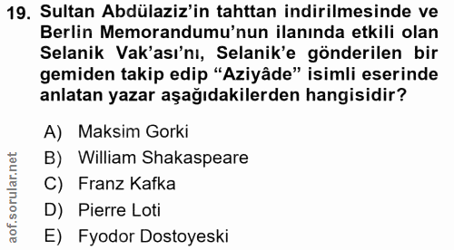 19. soru: Sultan Abdülaziz'in tahttan indirilmesinde ve Berlin Memorandumu'nun ilanında etkili olan Selanik Vak'ası'nı, Selanik…