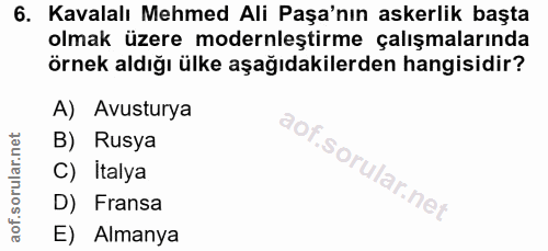 6. soru: Kavalalı Mehmed Ali Paşa'nın askerlik başta olmak üzere modernleştirme çalışmalarında örnek aldığı ülke aşağıdakilerd…