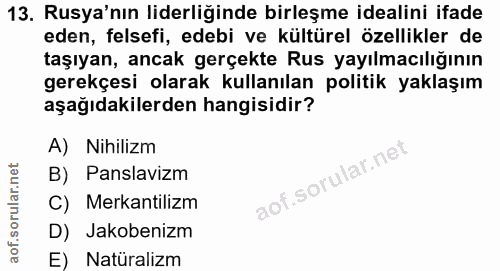 13. soru: Rusya'nın liderliğinde birleşme idealini ifade eden, felsefi, edebi ve kültürel özellikler de taşıyan, ancak gerçekte…