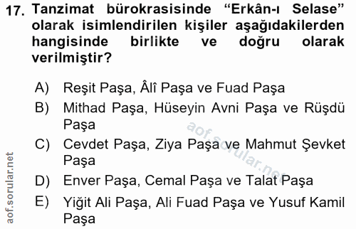 17. soru: Tanzimat bürokrasisinde "Erkân-ı Selase" olarak isimlendirilen kişiler aşağıdakilerden hangisinde birlikte ve doğru o…