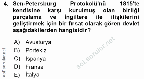 4. soru: Sen-Petersburg Protokolü'nü 1815'te kendisine karşı kurulmuş olan birliği parçalama ve Ingiltere ile ilişkilerini gel…