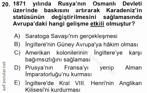 20. soru: 1871 Yılında Rusya'nın Osmanlı Devleti üzerinde baskısını artırarak Karadeniz'in statüsünün değiştirilmesini sağlamas…
