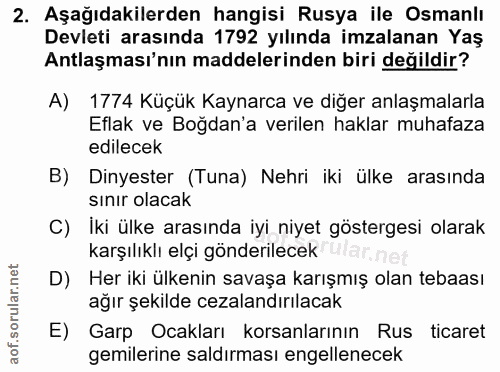 2. soru: Aşağıdakilerden hangisi Rusya ile Osmanlı Devleti arasında 1792 yılında imzalanan Yaş Antlaşması'nın maddelerinden bi…