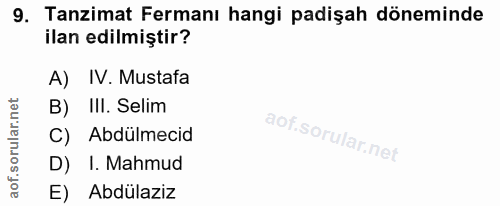 9. soru: Tanzimat Fermanı hangi padişah döneminde ilan edilmiştir? A) IV. Mustafa B) III. Selim C) Abdülmecid D) I. Mahmud E)…
