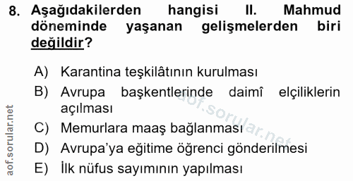 8. soru: Aşağıdakilerden hangisi Il. Mahmud döneminde yaşanan gelişmelerden biri değildir? A) Karantina teşkilâtının kurulması…