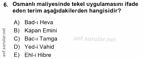 6. soru: Osmanlı maliyesinde tekel uygulamasını ifade eden terim aşağıdakilerden hangisidir? A) Bad-i Heva corillar netl B) Ka…