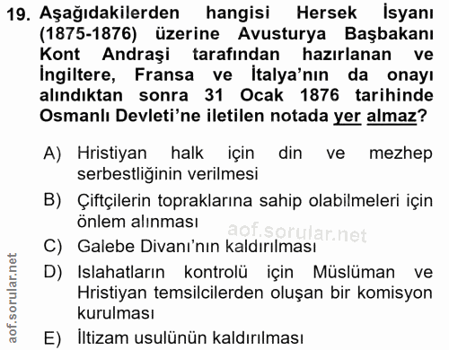 19. soru: Aşağıdakilerden hangisi Hersek İsyanı (1875-1876) üzerine Avusturya Başbakanı Kont Andraşi tarafından hazırlanan ve I…