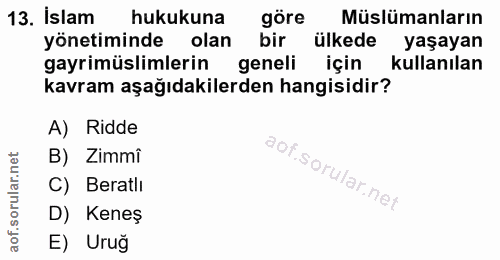 13. soru: İslam hukukuna göre Müslümanların yönetiminde olan bir ülkede yaşayan gayrimüslimlerin geneli için kullanılan kavram…