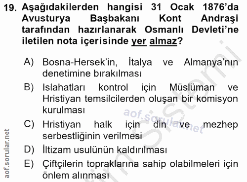19. soru: Aşağıdakilerden hangisi 31 Ocak 1876'da Avusturya Başbakanı Kont Andraşi tarafından hazırlanarak Osmanlı Devleti'ne i…