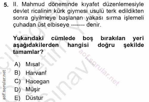 5. soru: II. Mahmud döneminde kıyafet düzenlemesiyle devlet ricalinin kürk giymesi usulü terk edildikten sonra giyilmeye başla…