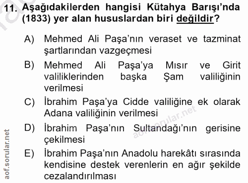 11. soru: Aşağıdakilerden hangisi Kütahya Barışı'nda (1833) yer alan hususlardan biri değildir? A) Mehmed Ali Paşa'nın veraset…