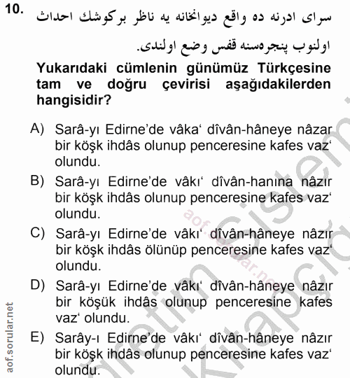 10. soru: سراى ادرنه ده واقع ديوانخانه يه ناظر بركوشك احداث .10 او لنوب پنجره سنه قفس وضع او لندى. Yukarıdaki cümlenin günümüz…