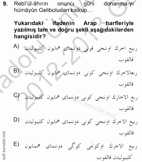 9. soru: Rebfül-âhirin/ onuncl. güni donanma-yı hümâyûn Geliboludan kalkup... Yukarıdaki ifadenin Arap harfleriyle yazılmış ta…
