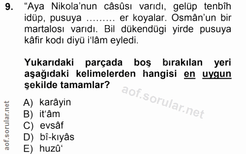 9. soru: "Aya Nikola'nun câsûsı varıdı, gelüp tenbîh idüp, pusuya .... er koyalar. Osmân'un bir martalosı varıdı. Bil dükendüg…