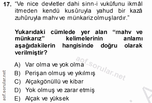 17. soru: "Ve nice devletler dahi sinn-i vuküfunu ikmâl itmeden kendü kusüruyla yahud bir kazâ zuhûruyla mahv ve münkariz olmuş…