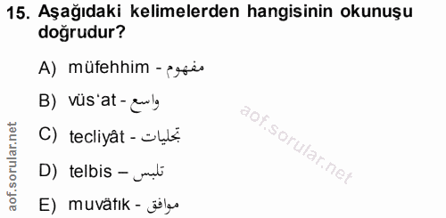15. soru: Aşağıdaki kelimelerden hangisinin okunuşu doğrudur? A) mütehhim - resés B) vus at - gulg C) tecliyât - •!k aof.sorula…
