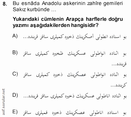8. soru: Bu esnâda Anadolu askerinin zahîre gemileri Sakız kurbünde ... Yukarıdaki cümlenin Arapça harflerle doğru yazımı aşağ…