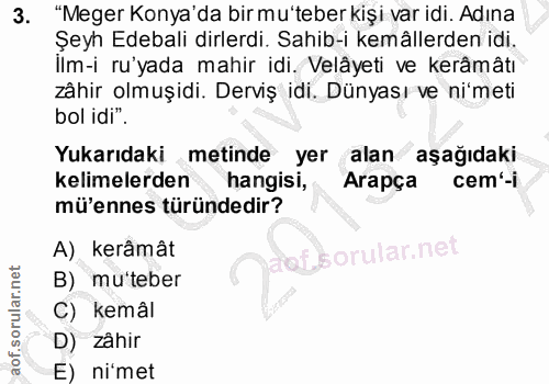 3. soru: "Meger Konya'da bir mu'teber kişi var idi. Adına Şeyh Edebali dirlerdi. Sahib-i kemâllerden idi. Ilm-i ru'yada mahir…