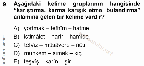 9. soru: Aşağıdaki kelime gruplarının hangisinde "karıştırma, karma karışık etme, bulandırma" anlamına gelen bir kelime vardır…
