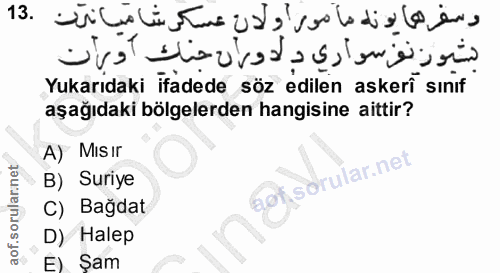 13. soru: وسفرها يونه ما موراولان عسكر شاميا نرز Yukaridaki ifadede söz edilen askerí sınıf بثوريوسواري دلاوران جنك أوبران aşağ…