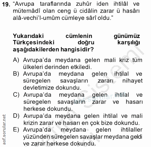 19. soru: "Avrupa taraflarında zuhûr iden ihtilâl ve mütemâdî olan ceng ü cidâlin zarar ü hasârı alâ-vechi"l-umûm cümleye sârî…
