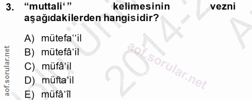3. soru: "muttali"" kelimesinin vezni aşağıdakilerden hangisidir? A) mütefa "il B) mütefa'il C) müfâ'il D) müfta'il E) müfâ'îl
