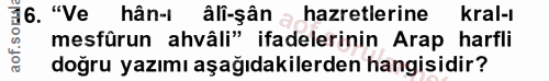 16. soru: "Ve) hân- âli-şân hazretlerine kral-ı mesfürun ahvâli" ifadelerinin Arap harfli aof. doğru yazımı aşağıdakilerden han…