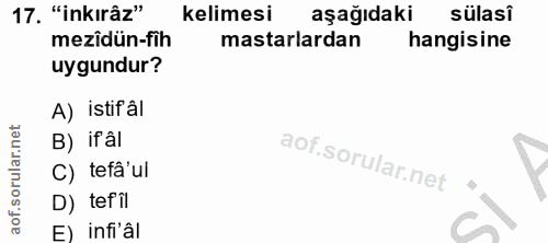17. soru: "inkırâz" kelimesi aşağıdaki sülasî mezîdün-fih astarlardan hangisine uygundur? A) istifâl B) ifâl C) tefâ'ul D) tefî…
