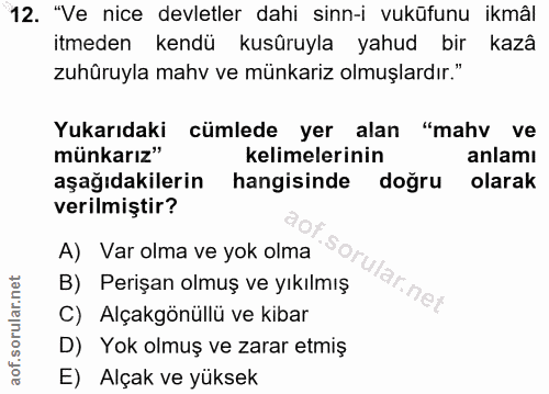12. soru: "Ve nice devletler dahi sinn-i vuküfunu ikmâl itmeden kendü kusüruyla yahud bir kazâ zuhûruyla mahv ve münkariz olmuş…