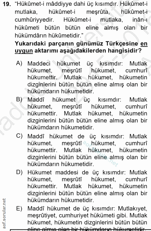 19. soru: "Hükûmet-i mâddiyye dahi üç kısımdır. Hükûmet-i mutlaka, hükûmet-i meşrûta, hükûmet-i cumhüriyyedir. Hükûmet-i mutlak…