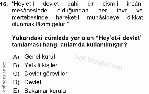 16. soru: "Hey'et-i devlet dahi bir cism-i insânî mesâbesinde olduğundan her tavr ve mertebesinde hareket-i münâsibeye dikkat o…