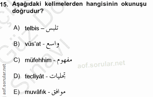15. soru: Aşağıdaki kelimelerden hangisinin okunuşu doğrudur? A) telbis - jul B) vüs'at - zulg C) müfehhim - r rså D) tecliyât…