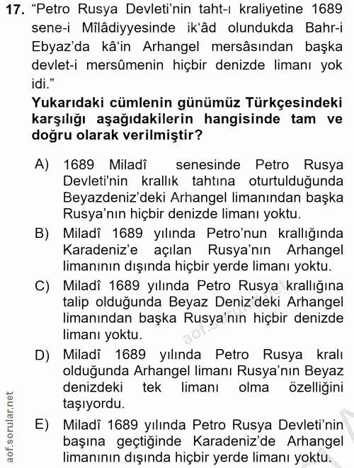 17. soru: "Petro Rusya Devleti'nin taht-ı kraliyetine 1689 sene-i Milâdiyyesinde ik'âd olundukda Bahr-i Ebyaz da kâ'in Arhangel…