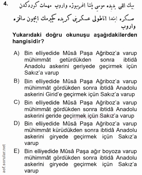 4. soru: Yukarıdaki doğru okunuşu aşağıdakilerden hangisidir? A) Bin elliyedide Mûsâ Paşa Ağriboz'a varup mühimmât getürdükden…