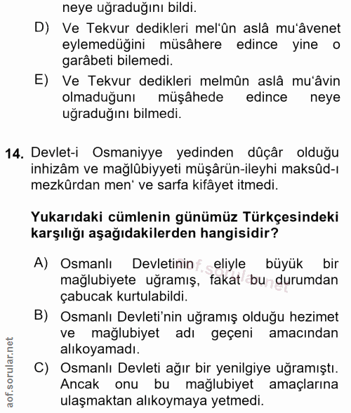 14. soru: neye uğraduğını bildi. D) Ve Tekvur dedikleri mel'în aslâ mu'âvenet eylemeduğini müsâhere edince yine o garâbeti bile…
