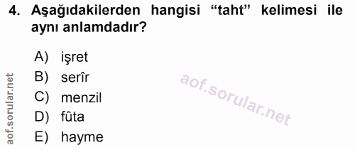 4. soru: Aşağıdakilerden hangisi "taht" kelimesi ile aynı anlamdadır? A) işret orular.net B) serîr C) menzil aof.s D) fûta E)…