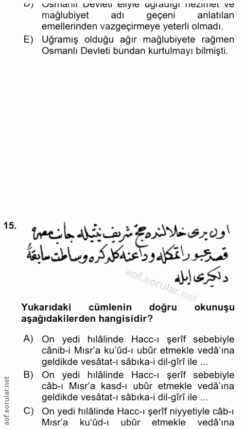 15. soru: sn deve tene uyduyı rezimer ve maglubiyet adı geçeni anlatilan emellerinden vazgeçirmeye yeterli olmadı. E) Uğramış o…