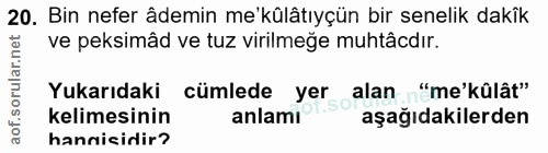 20. soru: Bin nefer âdemin me'külâtıyçün bir senelik dakîk rular.net ve peksimâd ve tuz virilmeğe muhtâcdır. Yukarıdaki cümlede…