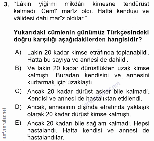 3. soru: "Lâkin yiğirmi mikdârı kimesne tendürüst kalmadı. Cemî mariz oldı. Hattâ kendüsi ve vâlidesi dahi marîz oldılar." Yuk…