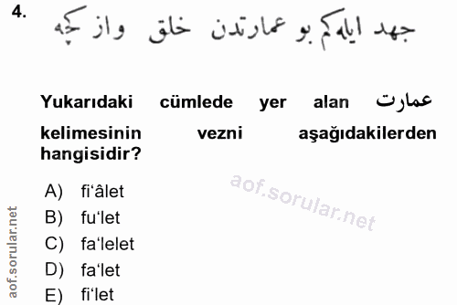 4. soru: Yukarıdaki cümlede yer kelimesinin vezni aşağıdakilerden hangisidir? A) fl'âlet B) fu'let C) fa'lelet D) fa'let E) fi…