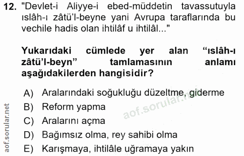 12. soru: "Devlet-i Aliyye-i ebed-müddetin tavassutuyla ıslâh-1 zâtü'l-beyne yani Avrupa taraflarında bu vechile hadis olan iht…