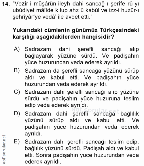 14. soru: "Vezîr-i müşârün-ileyh dahi sancağ-ı şerîfe rû-yı ubüdiyet målide kılup ahz ü kabûl ve izz-i huzür-ı şehriyârîye vedâ…